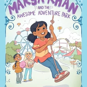 theilmcorner - marya khan and the awesome adventure park | saadia faruqi chapter book