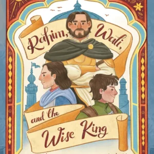theilmcorner - rahim, wali, and the wise king | ruqaya's bookshelf children's book