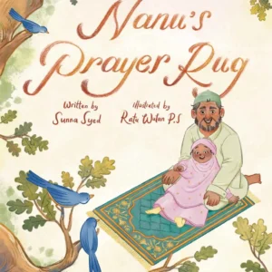 Nanu's Prayer Rug hardcover Islamic picture book for children by Sunna Syed about salah family and faith