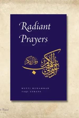 theilmcorner - radiant prayers book by Mufti Muhammad Taqi Usmani