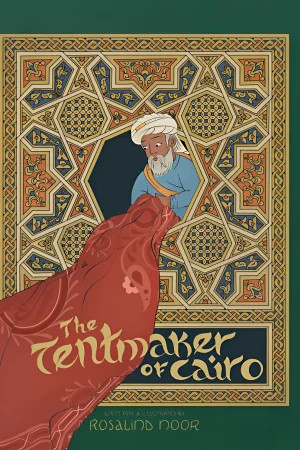 The Tentmaker of Cairo hardcover Islamic picture book for children by Rosalind Noor, set in Mamluk Cairo