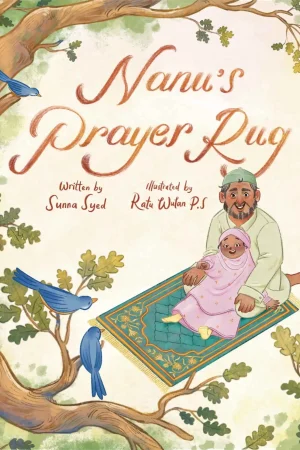 Nanu's Prayer Rug hardcover Islamic picture book for children by Sunna Syed about salah family and faith