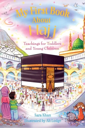 theilmcorner - my first book about hajj | islamic children's book | sara khan