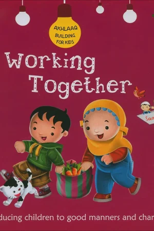 theilmcorner - working together (akhlaaq building series kids book