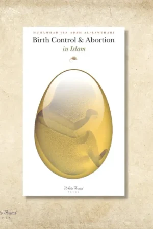 theilmcorner - birth control and abortion in islam book by Mufti Muhammad Ibn Adam Al-Kawthari