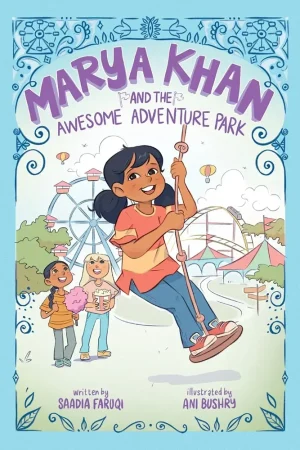 theilmcorner - marya khan and the awesome adventure park | saadia faruqi chapter book